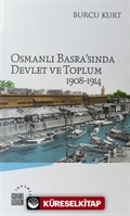 Osmanlı Basra'sında Devlet ve Toplum 1908-1914