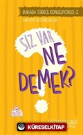 Siz Var Ne Demek? / Türkçe Konuşuyoruz Serisi 2