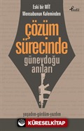 Eski Bir Mit Mensubunun Kaleminden Çözüm Sürecinde Güneydoğu Anıları