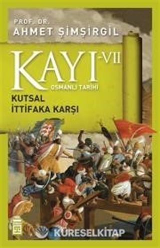 Kayı VII - Osmanlı Tarihi / Kutsal İttifaka Karşı