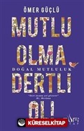 Mutlu Olma Dertli Ol!