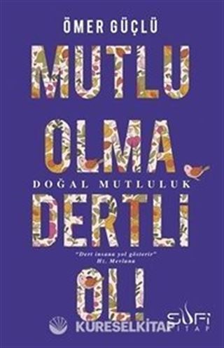 Mutlu Olma Dertli Ol!