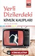 Yerli Dizilerdeki Kimlik Kalıpları