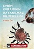 Evrim Kuramının Dayanılmaz Bilimselliği