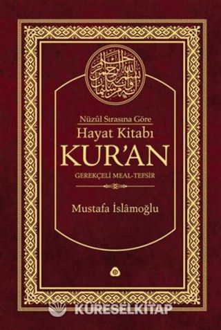 Nüzul Sırasına Göre Hayat Kitabı Kur'an Gerekçeli Meal - Tefsir (Büyük Boy)