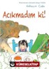 Acıkmadım ki!