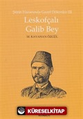 Leskofçalı Galib Bey / Şiirin Hazanında Gazel Dökenler 3