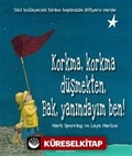 Korkma, Korkma Düşmekten, Bak, Yanındayım Ben!