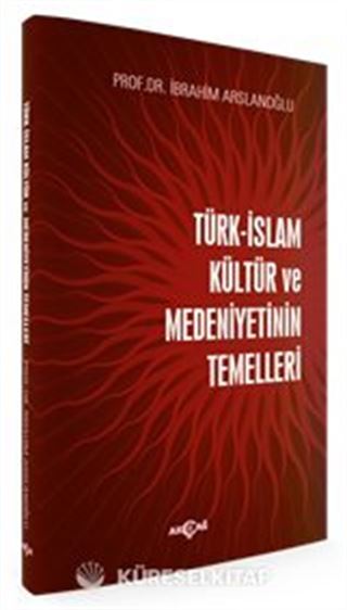 Türk İslam Kültür ve Medeniyetinin Temelleri