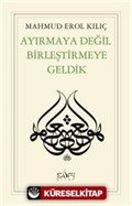 Ayırmaya Değil Birleştirmeye Geldik