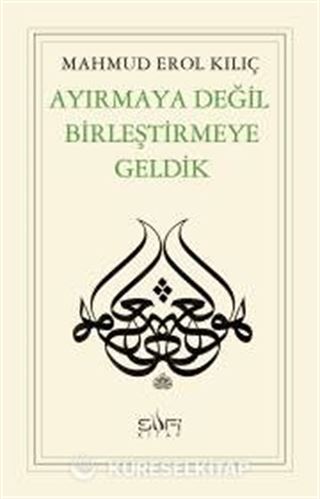 Ayırmaya Değil Birleştirmeye Geldik