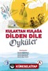 Kulaktan Kulağa Dilden Dile Öyküler