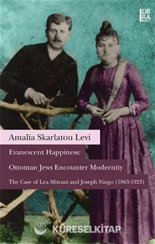 Evanescent Happiness: Ottoman Jews Encounter Modernity
