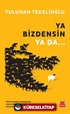 Ya Bizdensin Ya da...