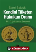 Kendini Tüketen Hukukun Dramı