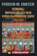 Osmanlı İmparatorluğu'nun Kuruluş ve Yükseliş Tarihi (1300-1600)