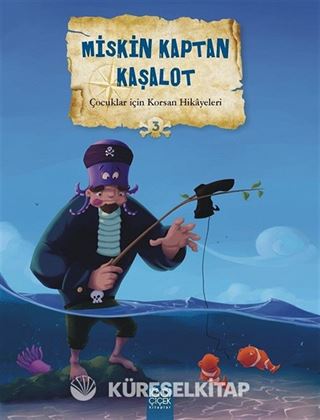 Miskin Kaptan Kaşalot / Çocuklar İçin Korsan Hikayeleri 3
