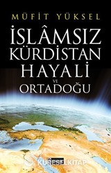 İslamsız Kürdistan Hayali ve Ortadoğu