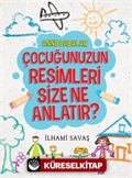 Anne Babalar Çocuğunuzun Resimleri Size Ne Anlatır?