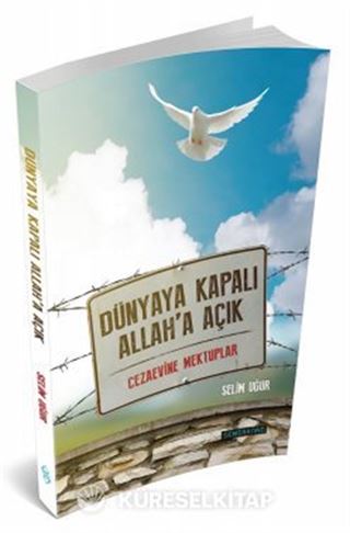 Dünyaya Kapalı Allah'a Açık