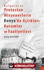 Belgelerle Protestan Misyonerlerin Konya'da Açtıkları Kurumlar ve Faaliyetleri