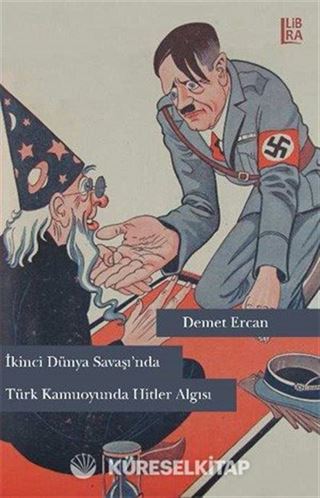 İkinci Dünya Savaşı'nda Türk Kamuoyunda Hitler Algısı
