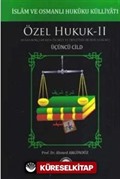 İslam ve Osmanlı Hukuku Külliyatı 3. Cilt - Özel Hukuk 2 (Miras-Borçlar-Eşya-Ticaret ve Devletler Hususi Hukuku)