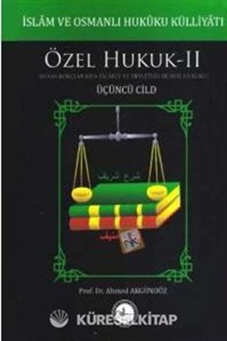 İslam ve Osmanlı Hukuku Külliyatı 3. Cilt - Özel Hukuk 2 (Miras-Borçlar-Eşya-Ticaret ve Devletler Hususi Hukuku)