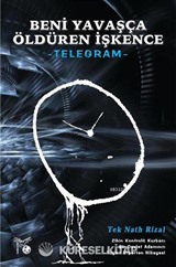 Beni Yavaşça Öldüren İşkence Telegram
