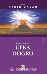 Kırk Yazarla Ufka Doğru