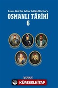 Osmanlı Tarihi 6 / Osman Gazi'den Sultan Vahidüddin Han'a