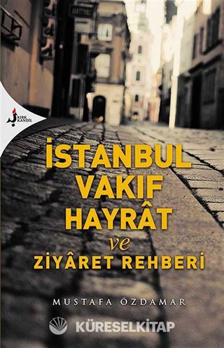 İstanbul Vakıf Hayrat ve Ziyaret Rehberi