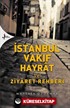 İstanbul Vakıf Hayrat ve Ziyaret Rehberi