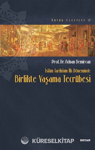 İslam Tarihinin İlk Döneminde Birlikte Yaşama Tecrübesi