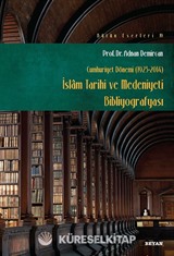 İslam Tarihi ve Medeniyeti Bibliyografyası (Cumhuriyet Dönemi 1923-2014)