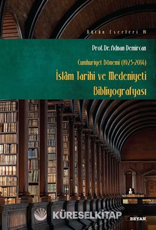 İslam Tarihi ve Medeniyeti Bibliyografyası (Cumhuriyet Dönemi 1923-2014)