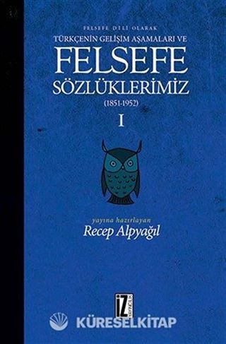 Felsefe Dili Olarak Türkçenin Gelişim Aşamaları ve Felsefe Sözlüklerimiz 1