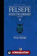 Felsefe Dili Olarak Türkçenin Gelişim Aşamaları ve Felsefe Sözlüklerimiz 2