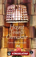 Hayat Teselli Olmaktır