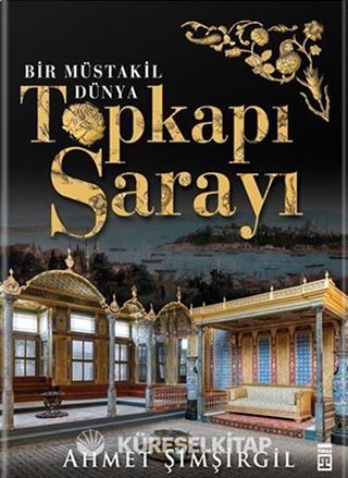 Topkapı Sarayı - Bir Müstakil Dünya (Ciltli)