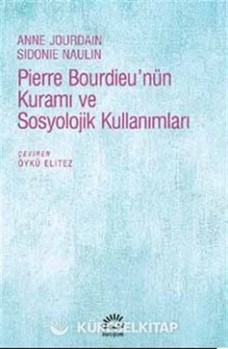 Pierre Bourdieu'nün Kuramı ve Sosyolojik Kullanımları