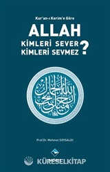 Kur'an'ı Kerim'e Göre Allah Kimleri Sever ? Kimleri Sevmez ?