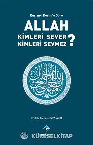 Kur'an'ı Kerim'e Göre Allah Kimleri Sever ? Kimleri Sevmez ?
