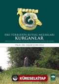 Eski Türklerin Kutsal Mezarları Kurganlar