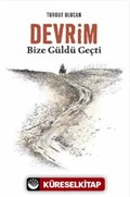 Devrim Bize Güldü Geçti