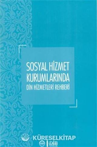 Sosyal Hizmet Kurumlarında Din Hizmetleri Rehberi