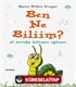 Ben Ne Biliim?