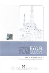 İstanbul'un Kutlu Ev Sahibi Eyyub Sultan