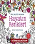 Hayatın Renkleri (Her Yaş İçin Boyama)