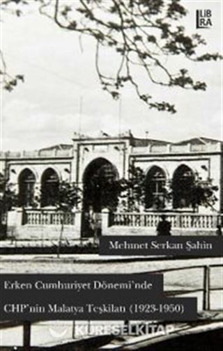 Erken Cumhuriyet Dönemi'nde CHP'nin Malatya Teşkilatı (1923-1950)